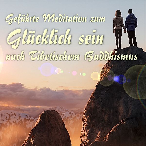 Geführte Meditation zum Glücklich sein nach Tibetischem Buddhismus, Jochen Link