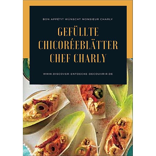 Gefüllte Chicoréeblätter Chef Charly, Heinz Duthel