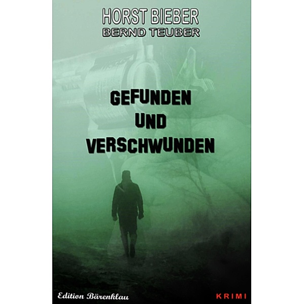 Gefunden und verschwunden, Horst Bieber, Bernd Teuber