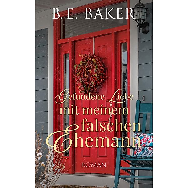 Gefundene Liebe-mit meinem falschen Ehemann / Gefundene Liebe Bd.6, B. E. Baker