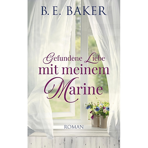 Gefundene Liebe - mit meinem Marine / Gefundene Liebe Bd.5, B. E. Baker