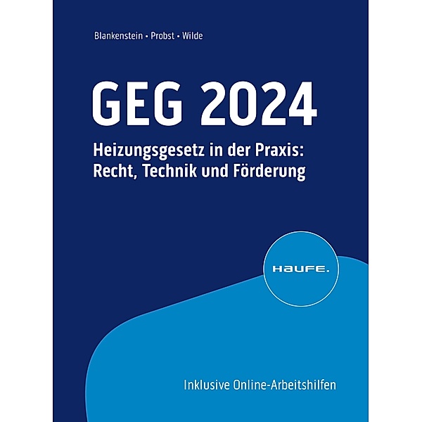 GEG 2024 / Haufe Fachbuch, Alexander C. Blankenstein, Wolf Probst, Jörg Wilde
