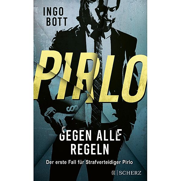 Gegen alle Regeln / Strafverteidiger Pirlo Bd.1, Ingo Bott