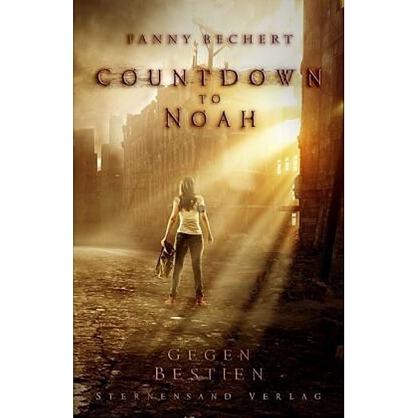 Gegen Bestien / Countdown to Noah Bd.1, Fanny Bechert