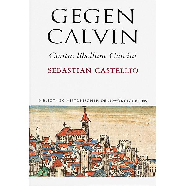 Gegen Calvin; Contra libellum Calvini, Sebastian Castellio