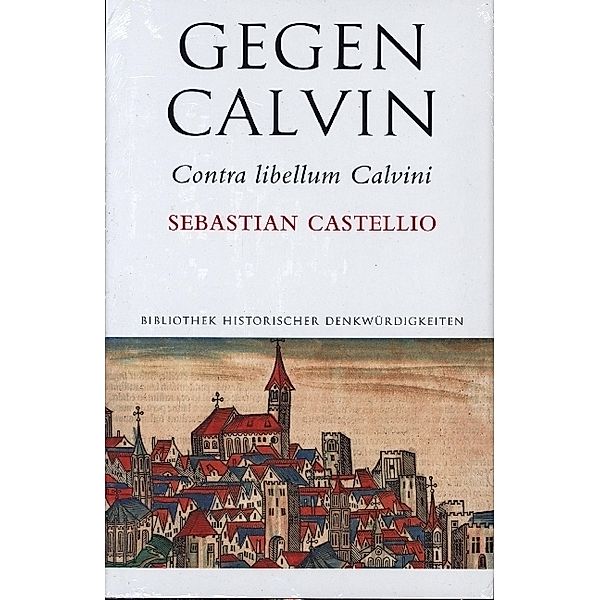 Gegen Calvin; Contra libellum Calvini, Sebastian Castellio