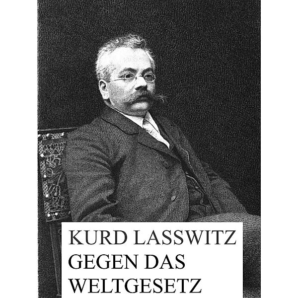 Gegen das Weltgesetz, Kurd Laßwitz
