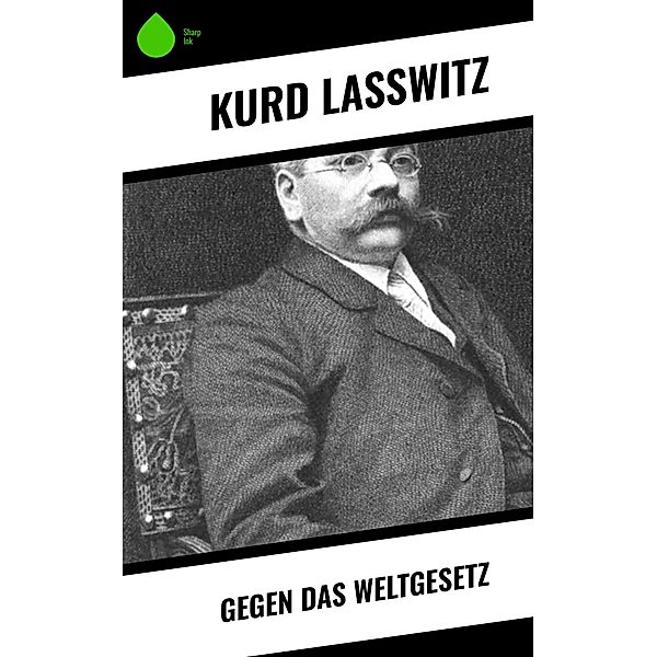 Gegen das Weltgesetz, Kurd Laßwitz