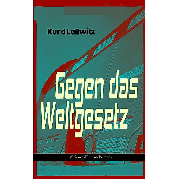 Gegen das Weltgesetz (Science-Fiction-Roman), Kurd Laßwitz