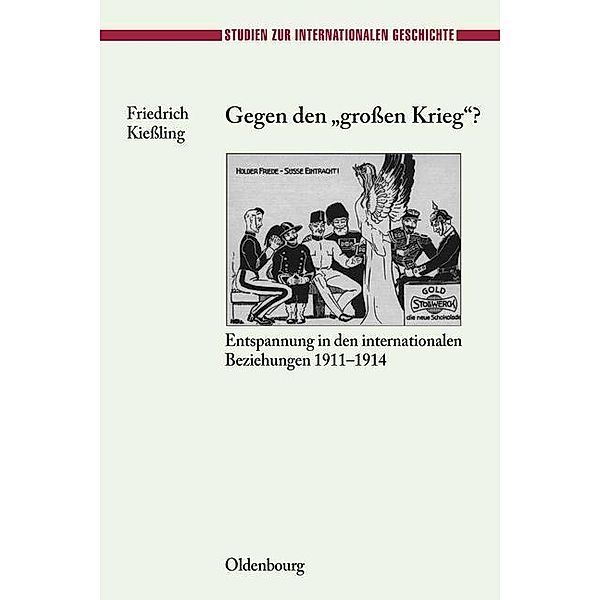 Gegen den grossen Krieg? / Studien zur Internationalen Geschichte Bd.12, Friedrich Kiessling