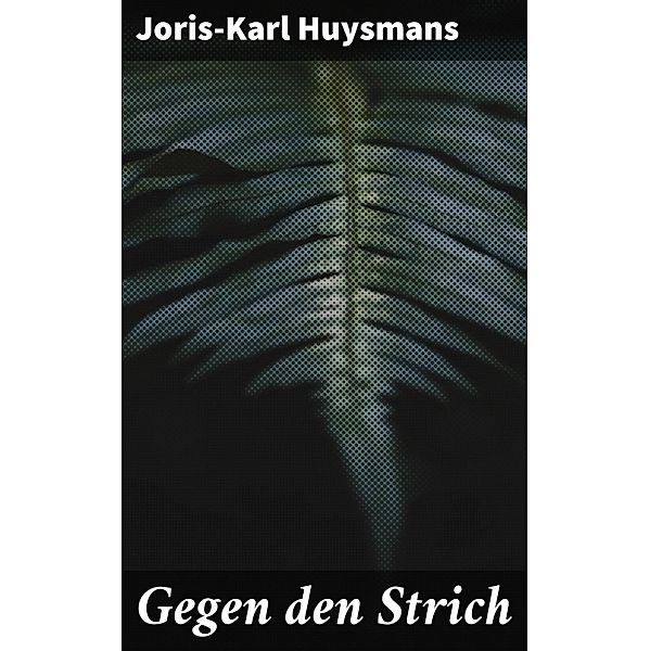 Gegen den Strich, Joris-Karl Huysmans