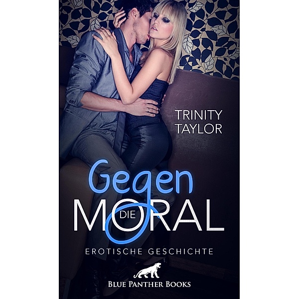 Gegen die Moral | Erotische Geschichte / Love, Passion & Sex, Trinity Taylor