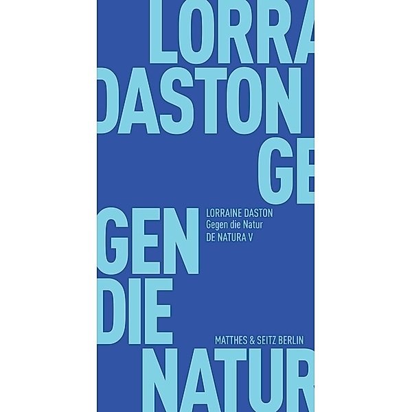 Gegen die Natur, Lorraine Daston