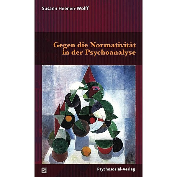 Gegen die Normativität in der Psychoanalyse, Susann Heenen-Wolff