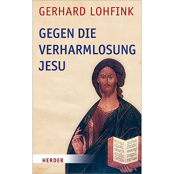 Gegen die Verharmlosung Jesu, Gerhard Lohfink