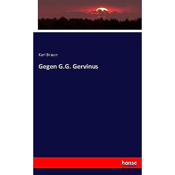 Gegen G.G. Gervinus, Karl Braun