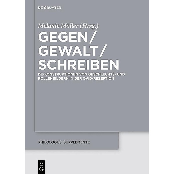 Gegen / Gewalt / Schreiben / Philologus. Supplemente / Philologus. Supplementary Volumes Bd.13