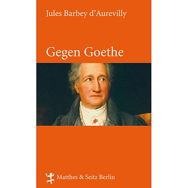 Gegen Goethe, Jules Barbey d'Aurevilly