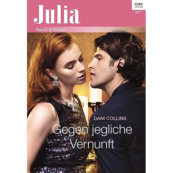 Gegen jegliche Vernunft / Julia (Cora Ebook) Bd.2303, Dani Collins