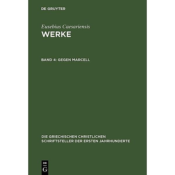 Gegen Marcell / Die griechischen christlichen Schriftsteller der ersten Jahrhunderte Bd.14, Eusebius Caesariensis