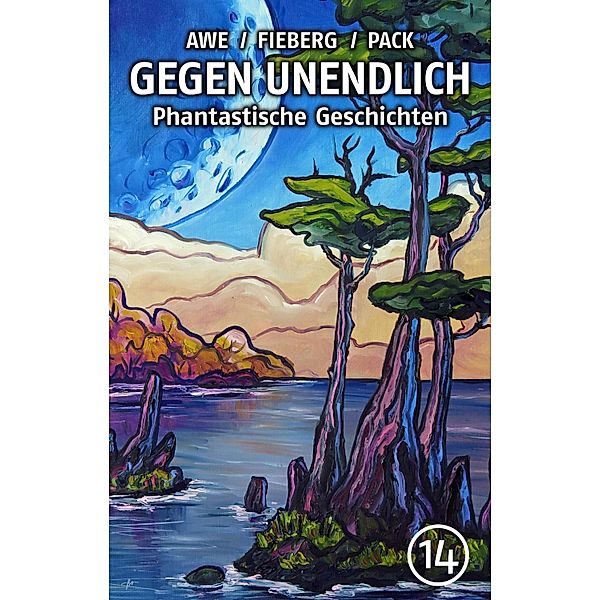 GEGEN UNENDLICH. Phantastische Geschichten - Nr. 14 / GEGEN UNENDLICH. Phantastische Geschichten Bd.14, Michael J. Awe, Stefan Lammers, Matthias Ramtke, Kurt Tichy, Andreas Fieberg, Uwe W. Appelbe, Ambrose Bierce, Herbert W. Franke, Alban Nikolai Herbst, Hubert Katzmarz, Georg Klein, F. W. Korff