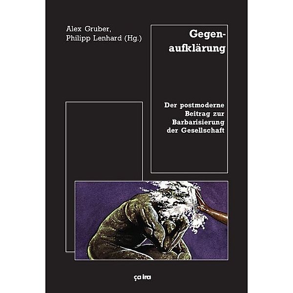 Gegenaufklärung, Alex Gruber, Philipp Lenhard, Tjark Kunstreich, Gerhard Scheit, Birte Hewera, Florian Ruttner, Martin Dornis, Niklaas Machunsky, Manfred Dahlmann