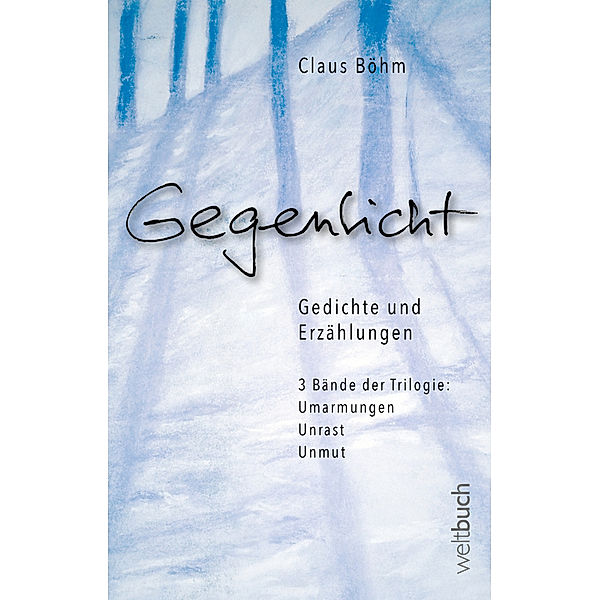 GEGENLICHT - Erzählungen und Gedichte, Claus Böhm