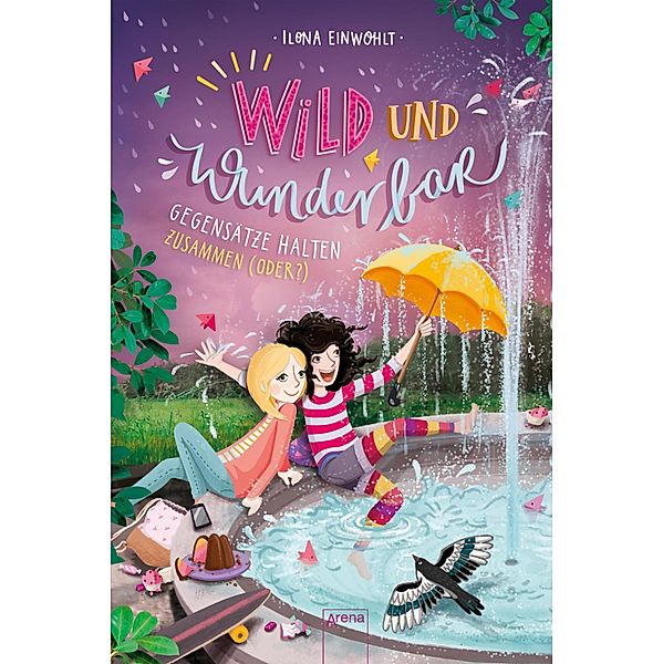 Gegensätze halten zusammen (oder?) / Wild und wunderbar Bd.2, Ilona Einwohlt