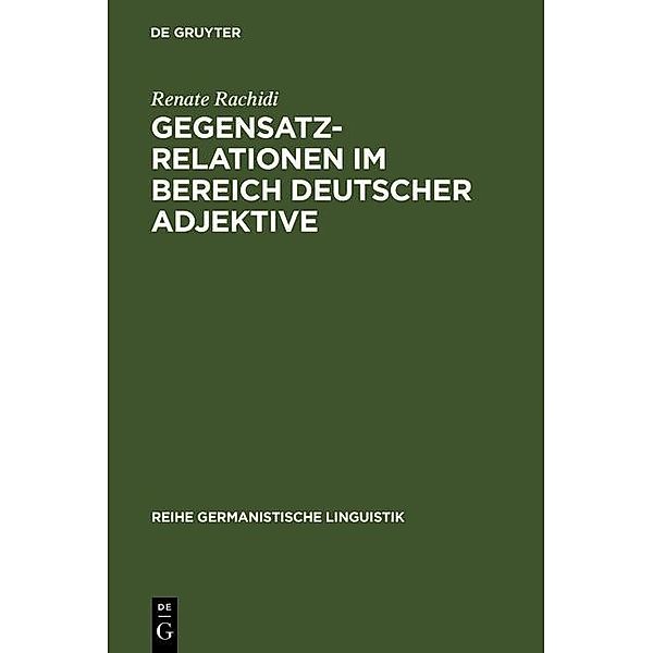 Gegensatzrelationen im Bereich deutscher Adjektive / Reihe Germanistische Linguistik Bd.98, Renate Rachidi