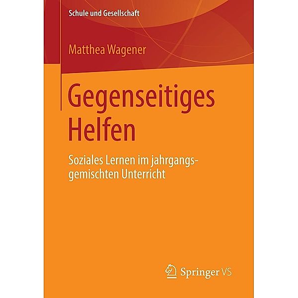 Gegenseitiges Helfen / Schule und Gesellschaft Bd.57, Matthea Wagener