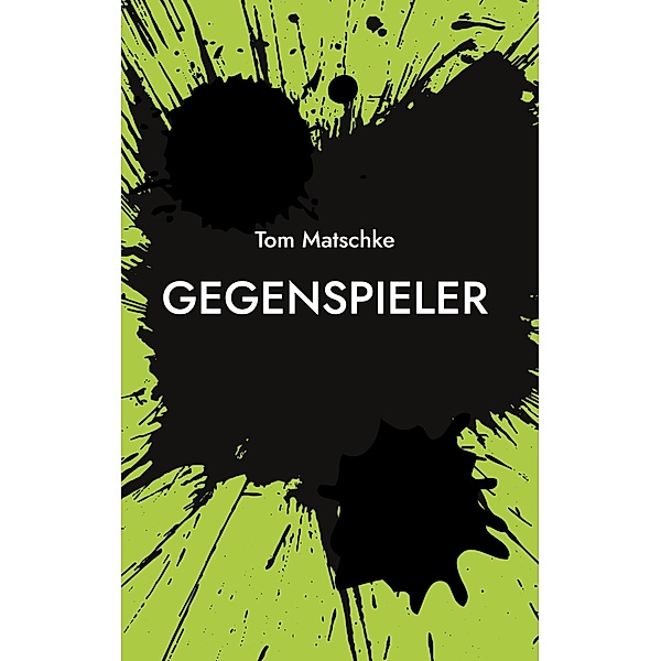 GegenSpieler / Spieler Bd.2, Tom Matschke