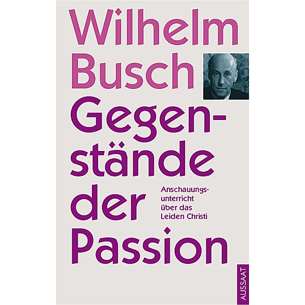 Gegenstände der Passion, Wilhelm Busch