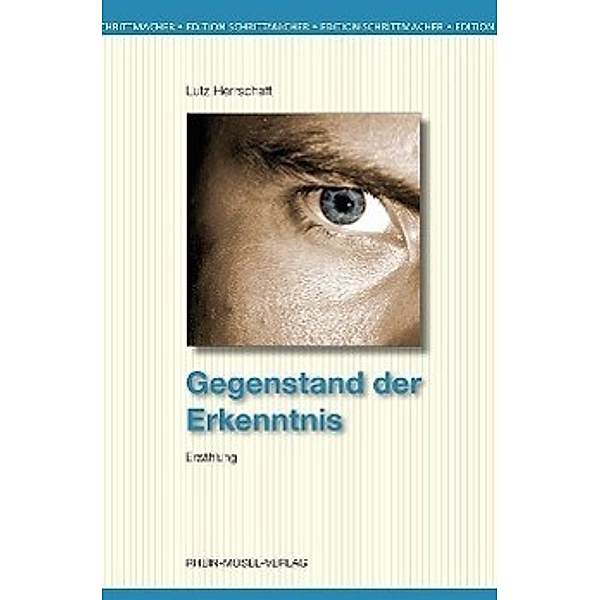 Gegenstand der Erkenntnis / Edition Schrittmacher Bd.28, Lutz Herrschaft
