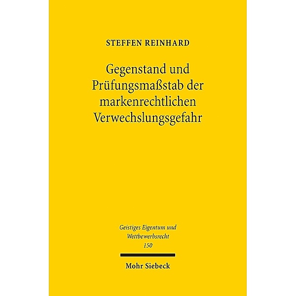Gegenstand und Prüfungsmaßstab der markenrechtlichen Verwechslungsgefahr, Steffen Reinhard