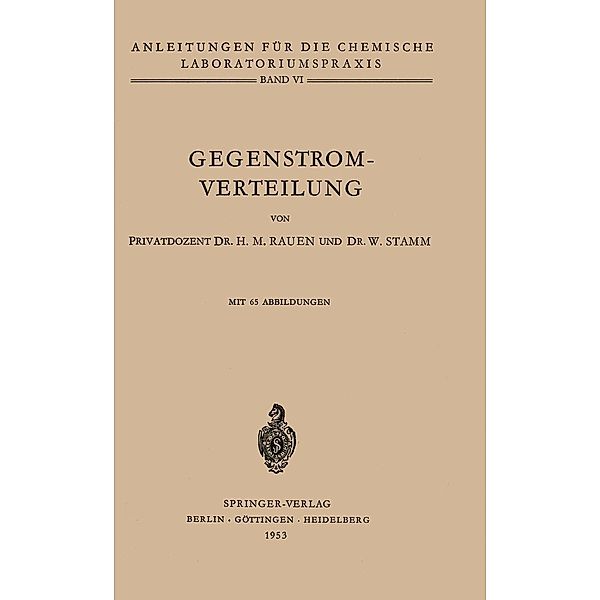Gegenstrom-Verteilung / Anleitungen für die chemische Laboratoriumspraxis Bd.6, H. M. Rauen, W. Stamm