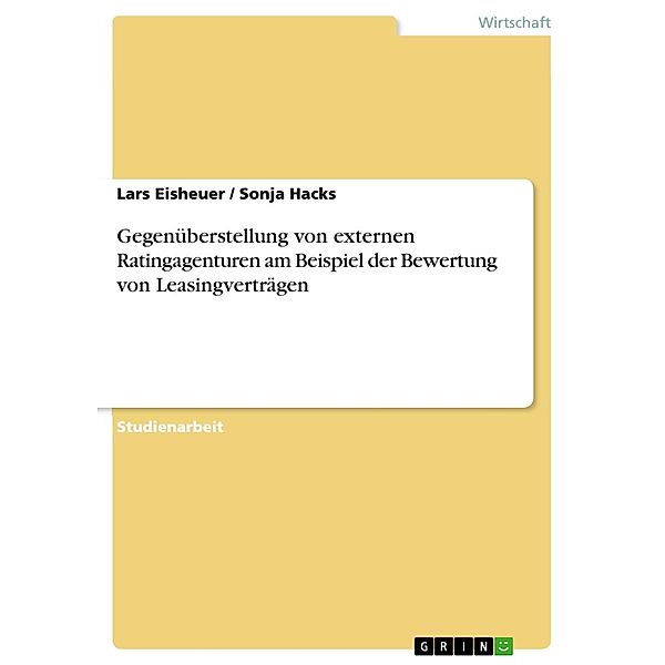 Gegenüberstellung von externen Ratingagenturen am Beispiel der Bewertung von Leasingverträgen, Lars Eisheuer, Sonja Hacks