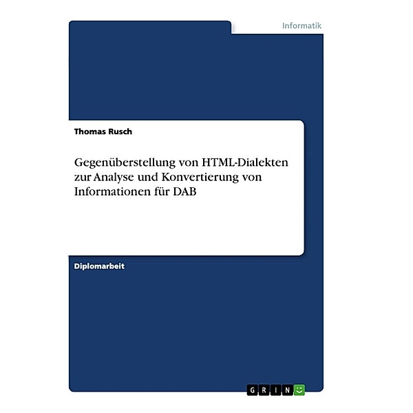 Gegenüberstellung von HTML-Dialekten zur Analyse und Konvertierungvon Informationen für DAB, Thomas Rusch