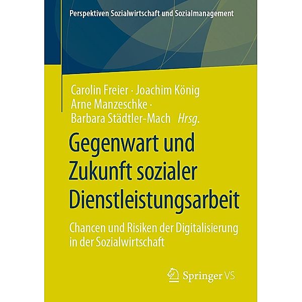 Gegenwart und Zukunft sozialer Dienstleistungsarbeit / Perspektiven Sozialwirtschaft und Sozialmanagement