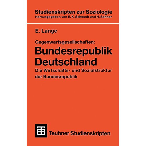 Gegenwartsgesellschaften: Bundesrepublik Deutschland / Studienskripten zur Soziologie