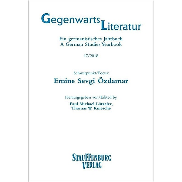 Gegenwartsliteratur. Ein Germanistisches Jahrbuch /A German Studies Yearbook / 17/2018