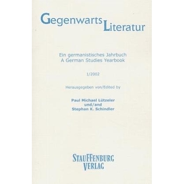 Gegenwartsliteratur. Ein Germanistisches Jahrbuch /A German Studies Yearbook / 1/2002