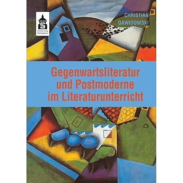 Gegenwartsliteratur und Postmoderne im Literaturunterricht, Christian Dawidowski
