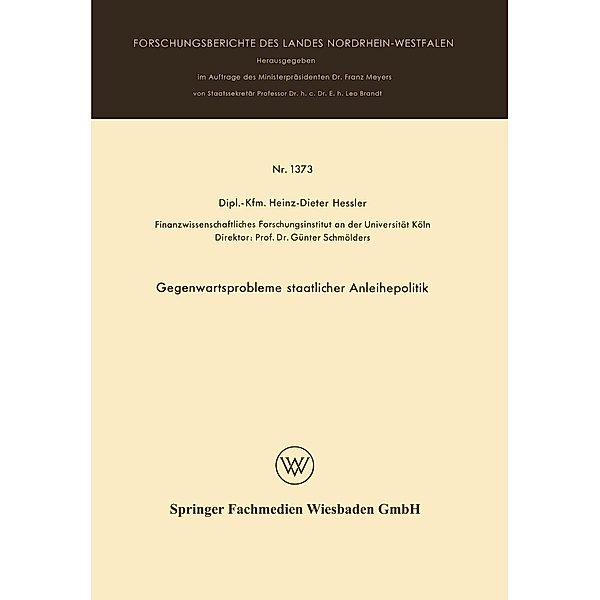 Gegenwartsprobleme staatlicher Anleihepolitik / Forschungsberichte des Landes Nordrhein-Westfalen Bd.1373, Heinz Dieter Hessler