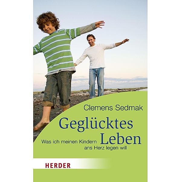 Geglücktes Leben / Herder Spektrum Taschenbücher Bd.80436, Clemens Sedmak