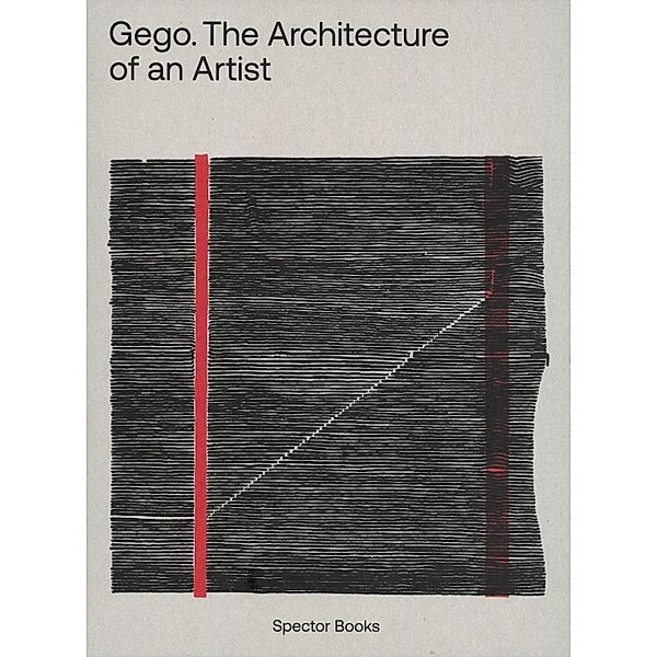 Gego. The Architecture of an Artist, Maristella Casciato, Hannia Gómez, Sabine Mainberger, Stefanie Reisinger