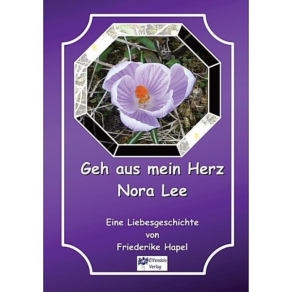 Geh aus mein Herz Nora Lee ist eine Geschichte, die in einer anderen Zeit beginnt und doch auch zeitlos ist, Friederike Hapel