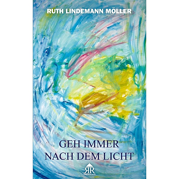 Geh immer nach dem Licht, Ruth Lindemann Möller