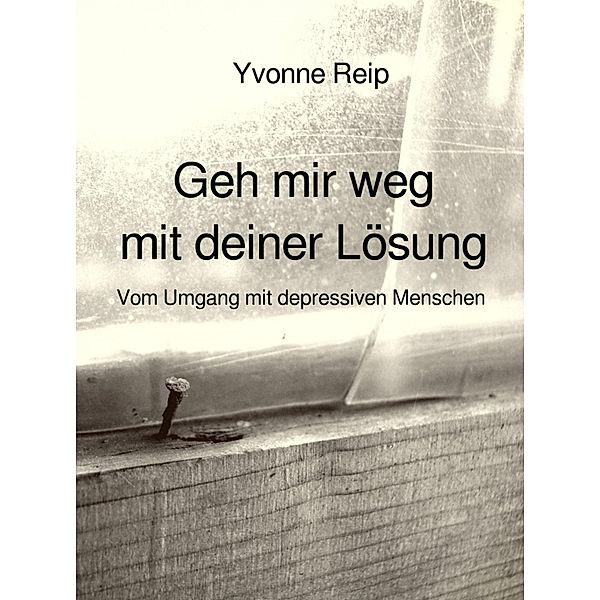 Geh mir weg mit deiner Lösung, Yvonne Reip