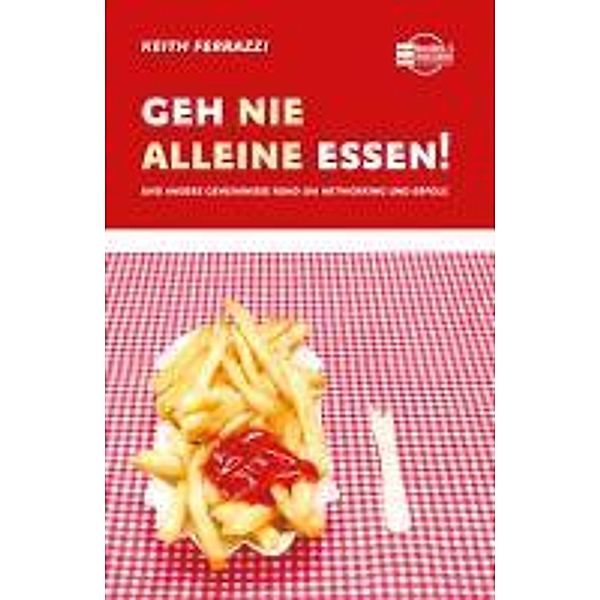 Geh nie alleine essen!, Keith Ferrazzi