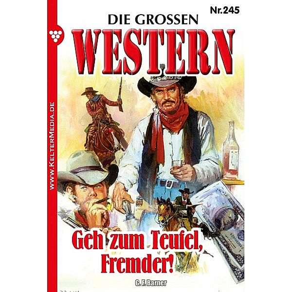 Geh zum Teufel, Fremder! / Die großen Western Bd.245, G. F. Barner